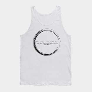 “You act like mortals in all that you fear, and like immortals in all that you desire” Seneca Tank Top